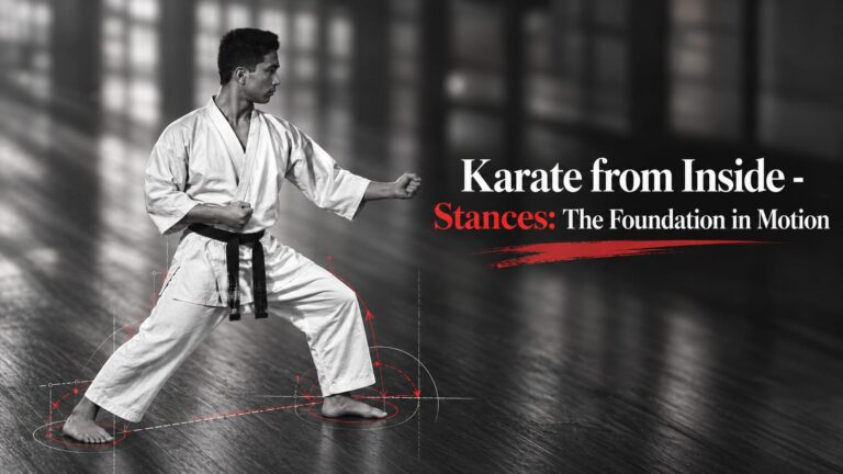 Karate from Inside – Stances: The Foundation in Motion